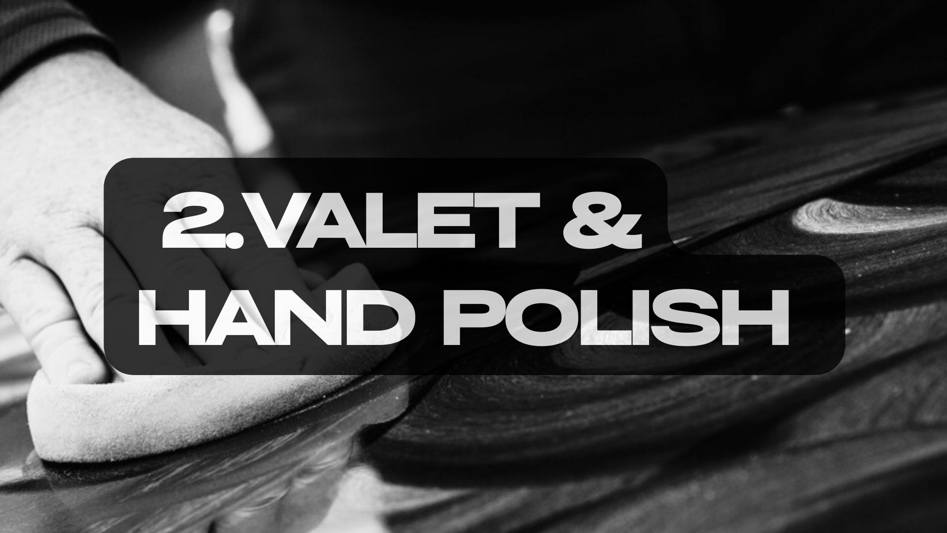 2. VALET & HAND POLISH